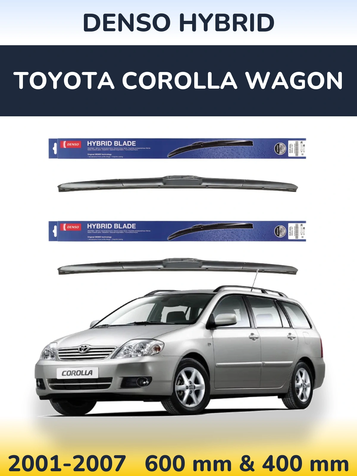 Комплект передніх щіток Denso Hybrid 600 & 400 мм для Toyota Corolla Wagon 2001-2007