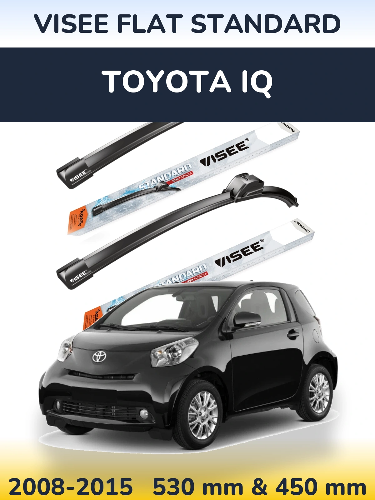 Front wiper blade set VISEE FLAT STANDARD 530 & 450 mm for Toyota iQ 2008-2015