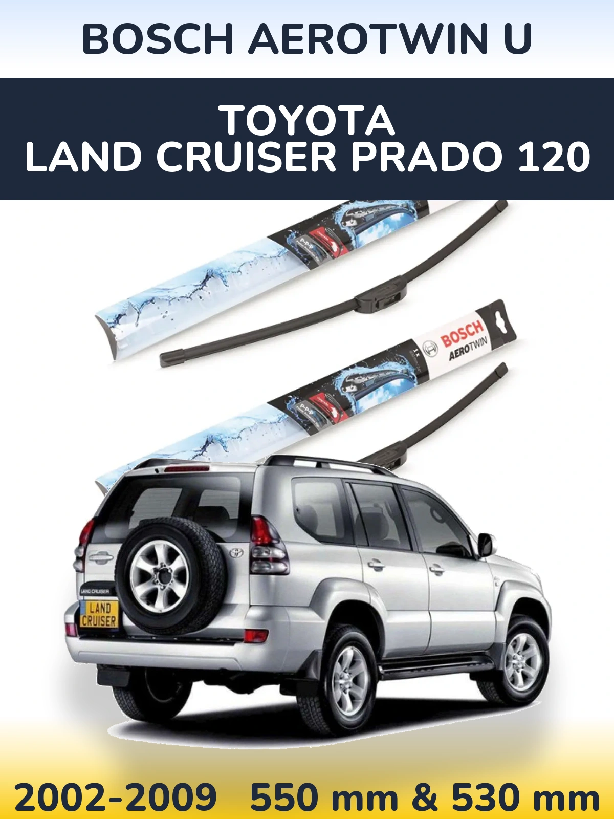 Front wiper blade set BOSCH AeroTwin U 550 & 530 mm for Toyota Land Cruiser Prado 120 2002-2009