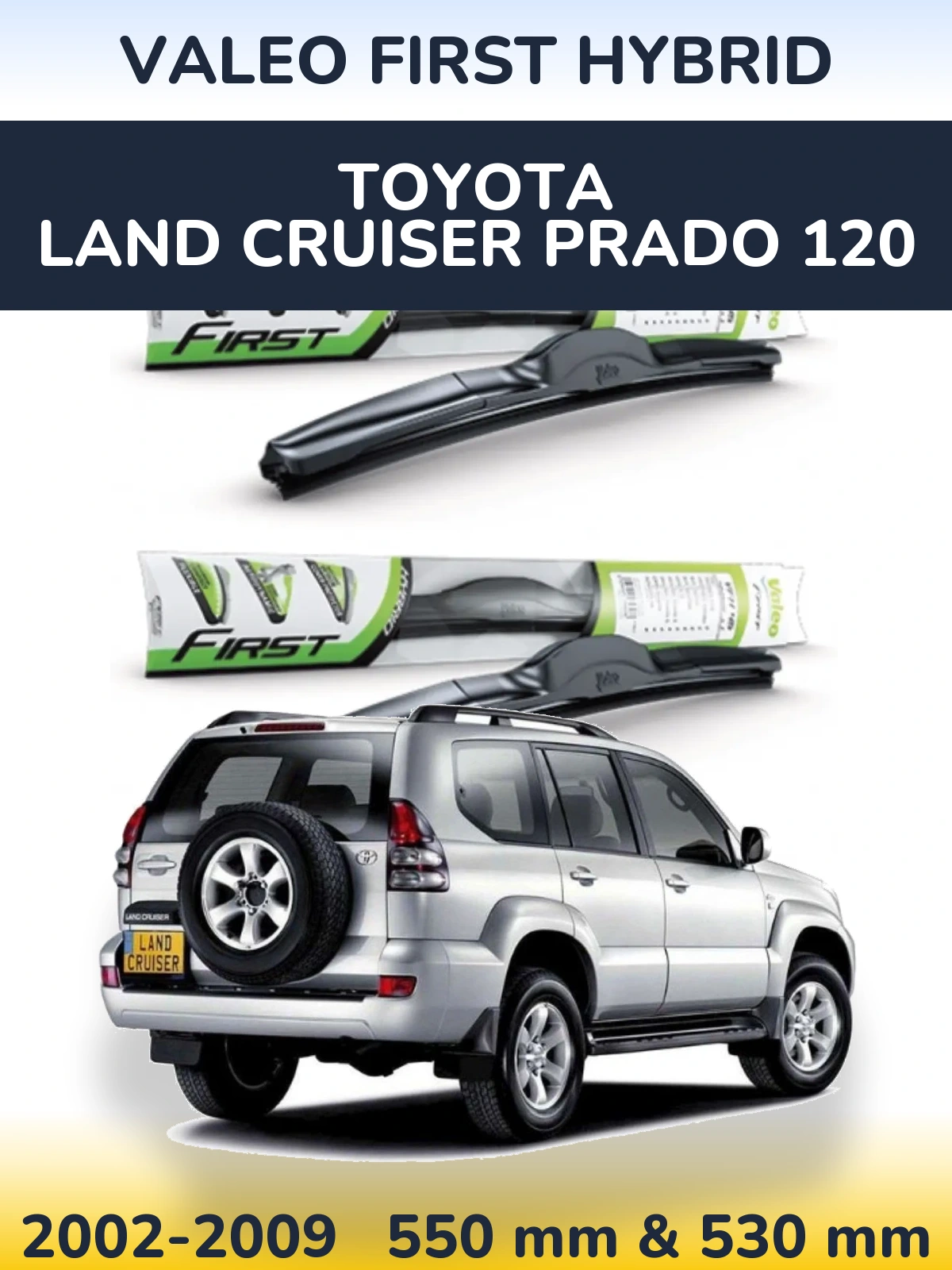 Front wiper blade set Valeo First Hybrid 550 & 530 mm for Toyota Land Cruiser Prado 120 2002-2009