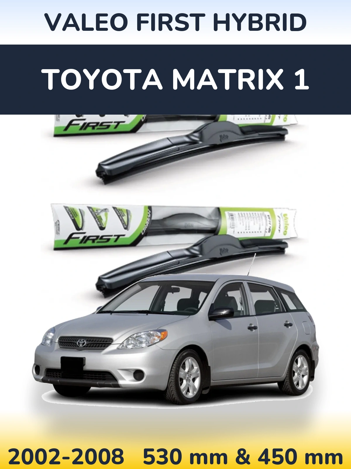 Комплект передних дворников Valeo First Hybrid 530 & 450 мм для Toyota Matrix 1 2002-2008