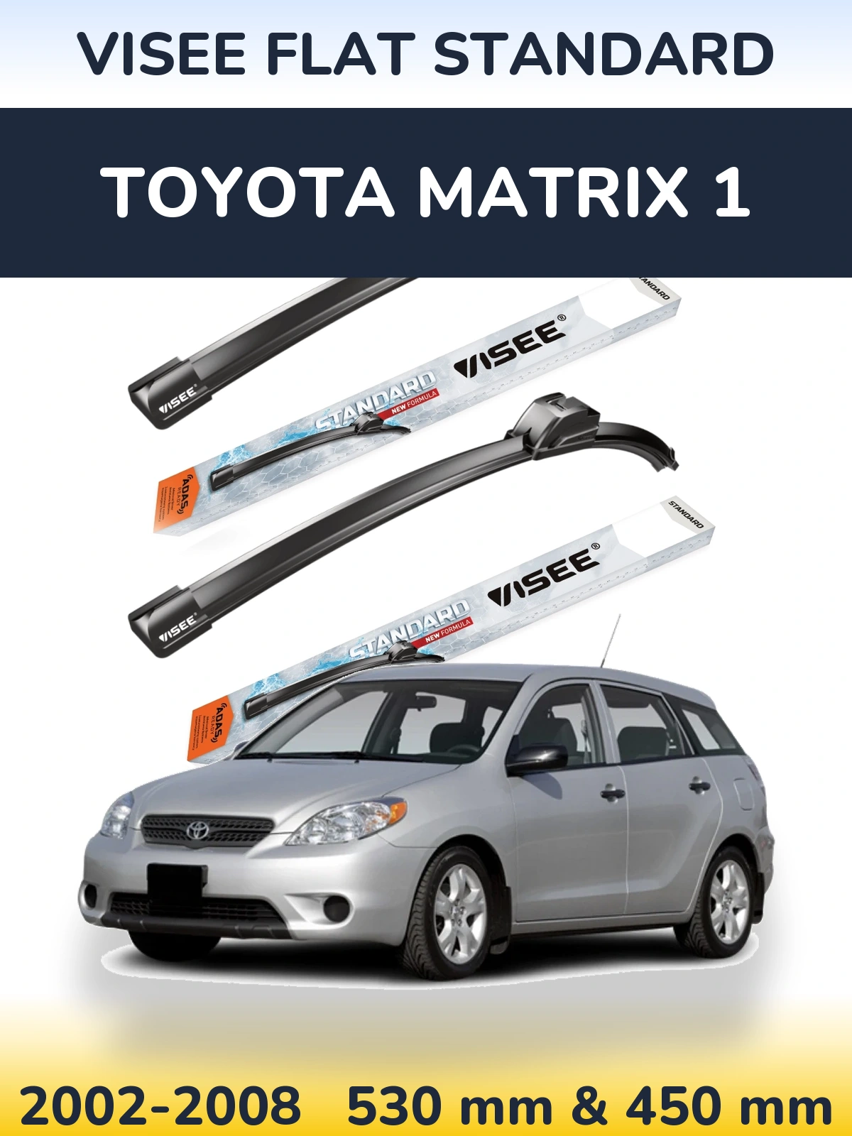 Komplet przednich wycieraczek VISEE FLAT STANDARD 530 & 450 mm do Toyota Matrix 1 2002-2008