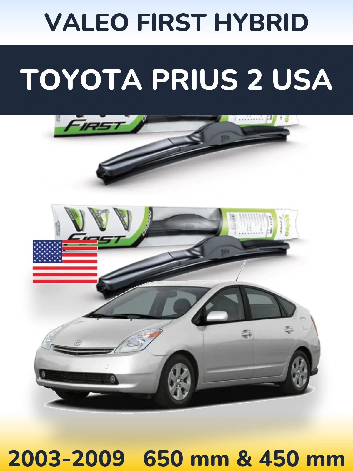 Front wiper blade set Valeo First Hybrid 650 & 450 mm for Toyota Prius 2 USA 2003-2009