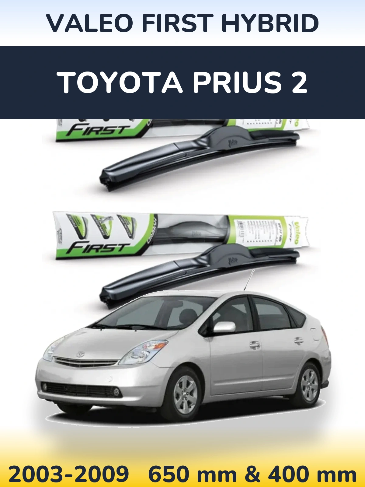Front wiper blade set Valeo First Hybrid 650 & 400 mm for Toyota Prius 2 2003-2009
