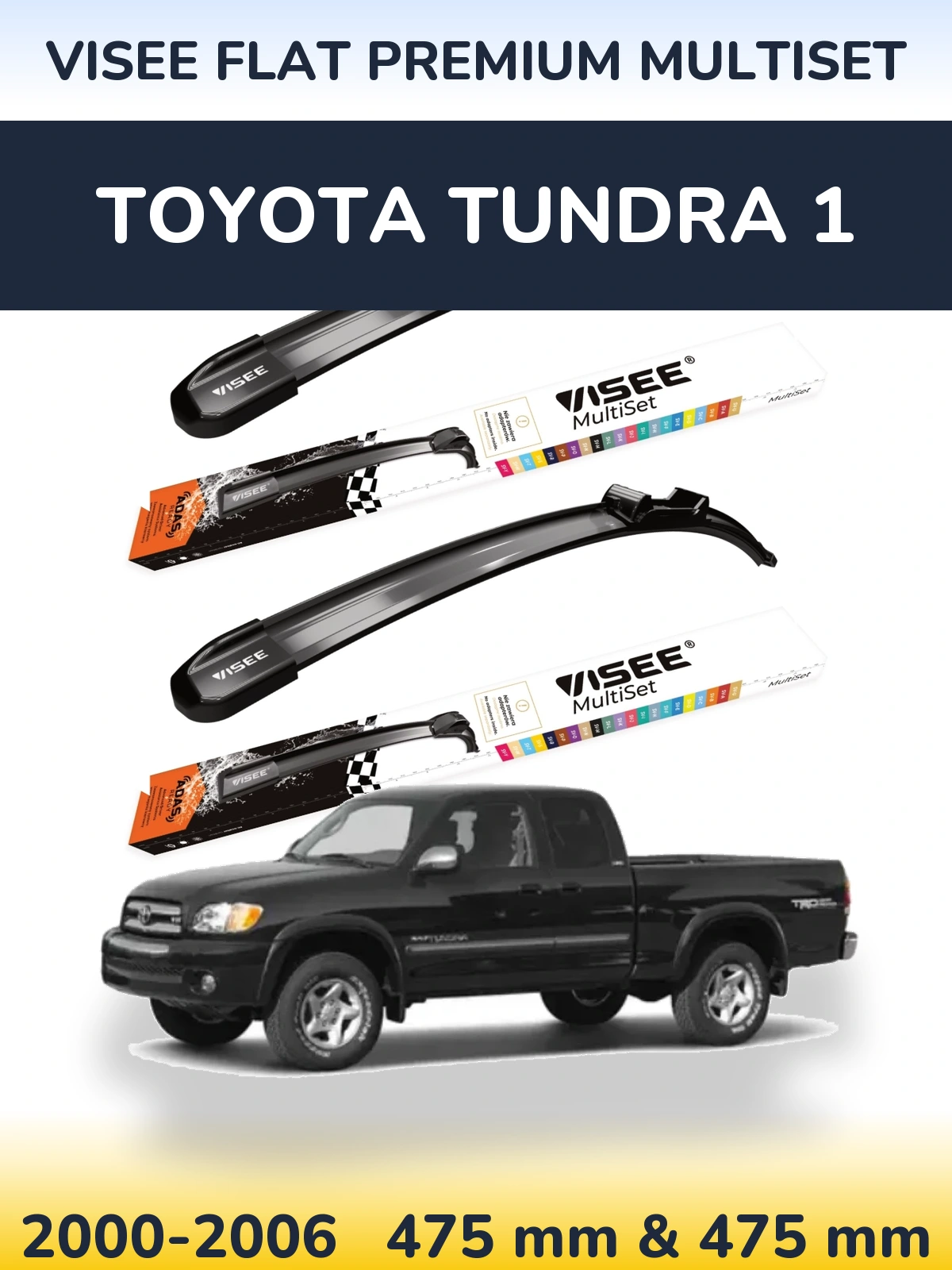 Komplet przednich wycieraczek VISEE FLAT PREMIUM MultiSet 475 & 475 mm do Toyota Tundra 1 2000-2006