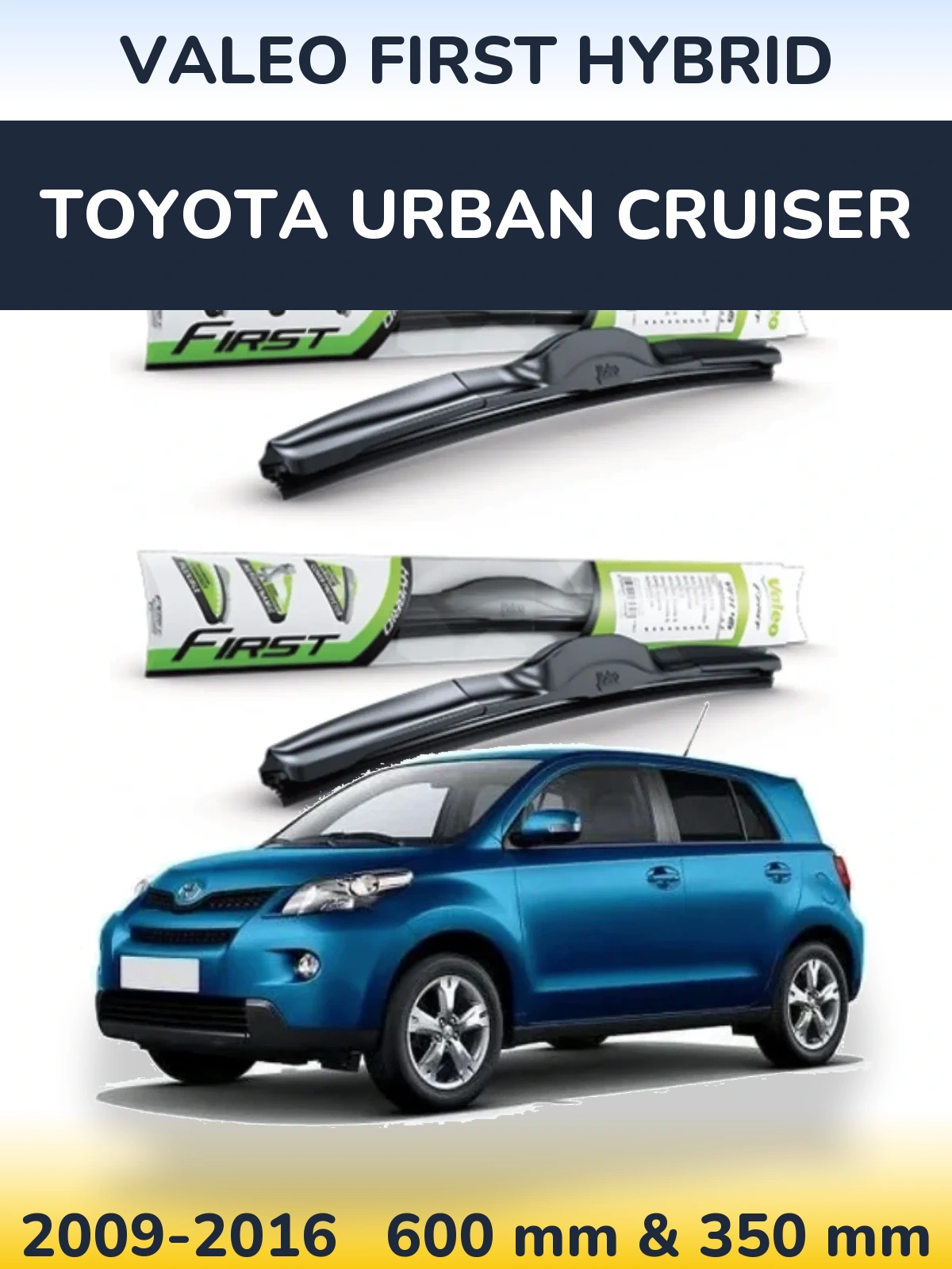 Front wiper blade set Valeo First Hybrid 600 & 350 mm for Toyota Urban Cruiser 2009-2016