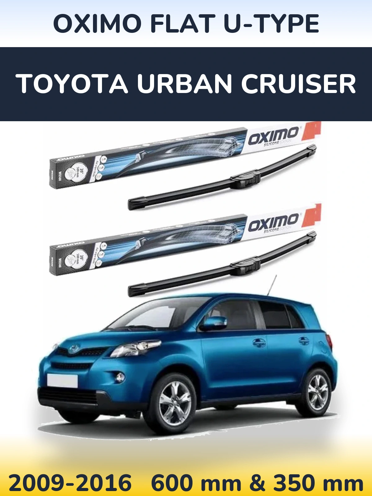 Front wiper blade set Oximo Flat U-type 600 & 350 mm for Toyota Urban Cruiser 2009-2016