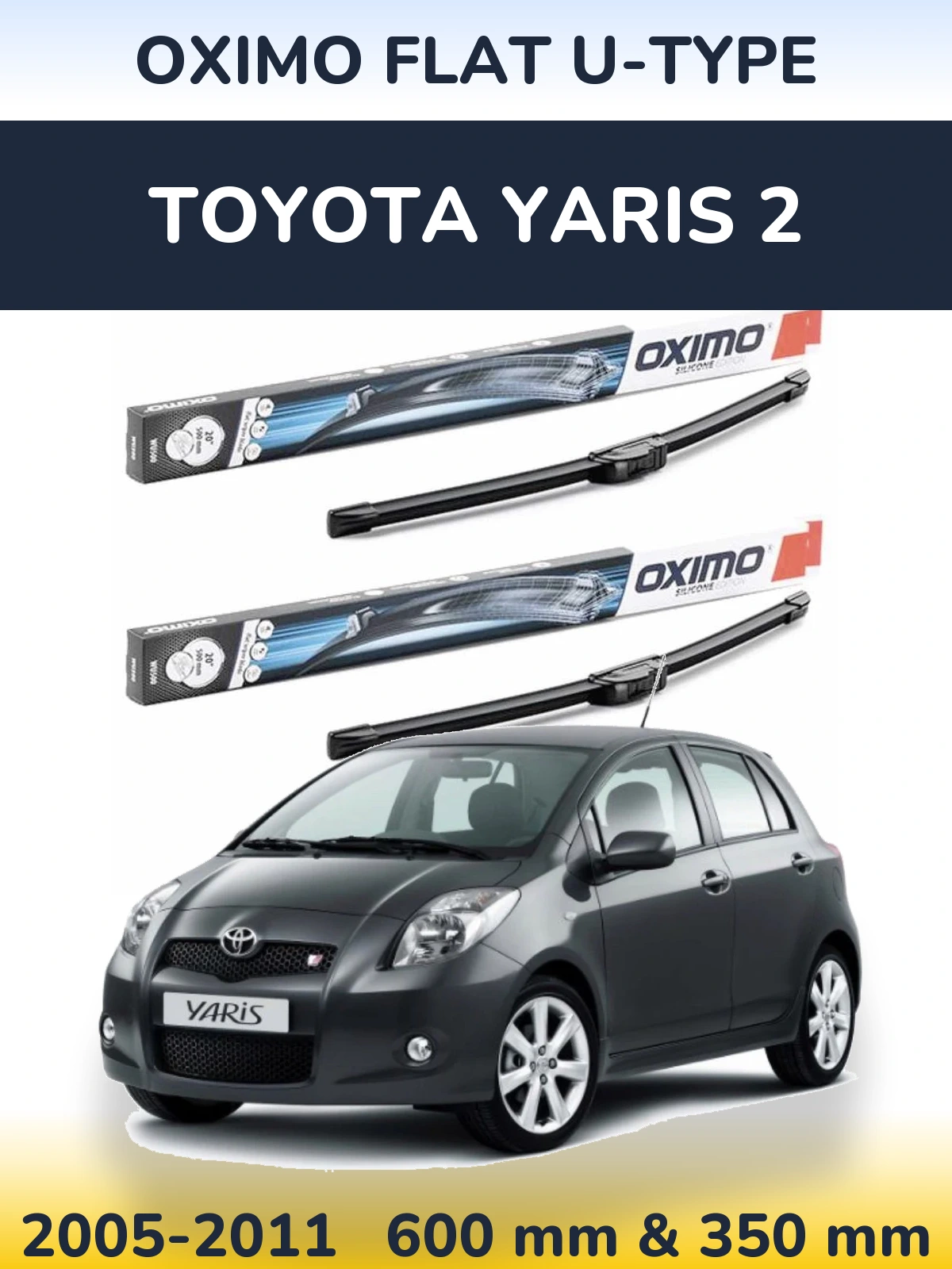 Komplet przednich wycieraczek Oximo Flat U-type 600 & 350 mm do Toyota Yaris 2 2005-2011