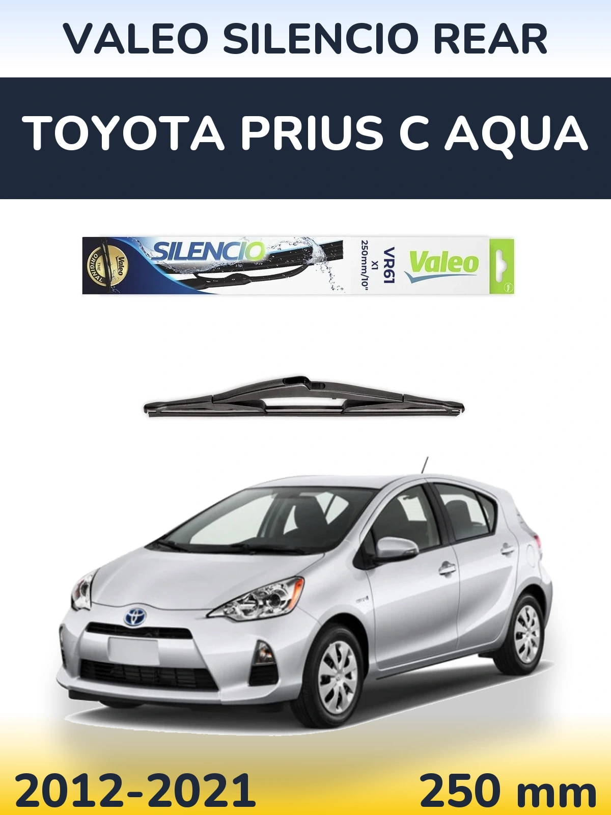 Задня щітка Valeo Silencio Rear 250 мм для Toyota Prius C Aqua 2012-2021