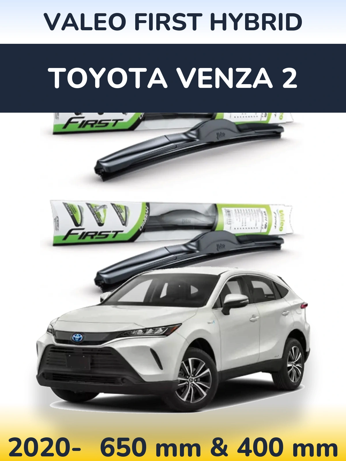 Front wiper blade set Valeo First Hybrid 650 & 400 mm for Toyota Venza 2 2020-2026
