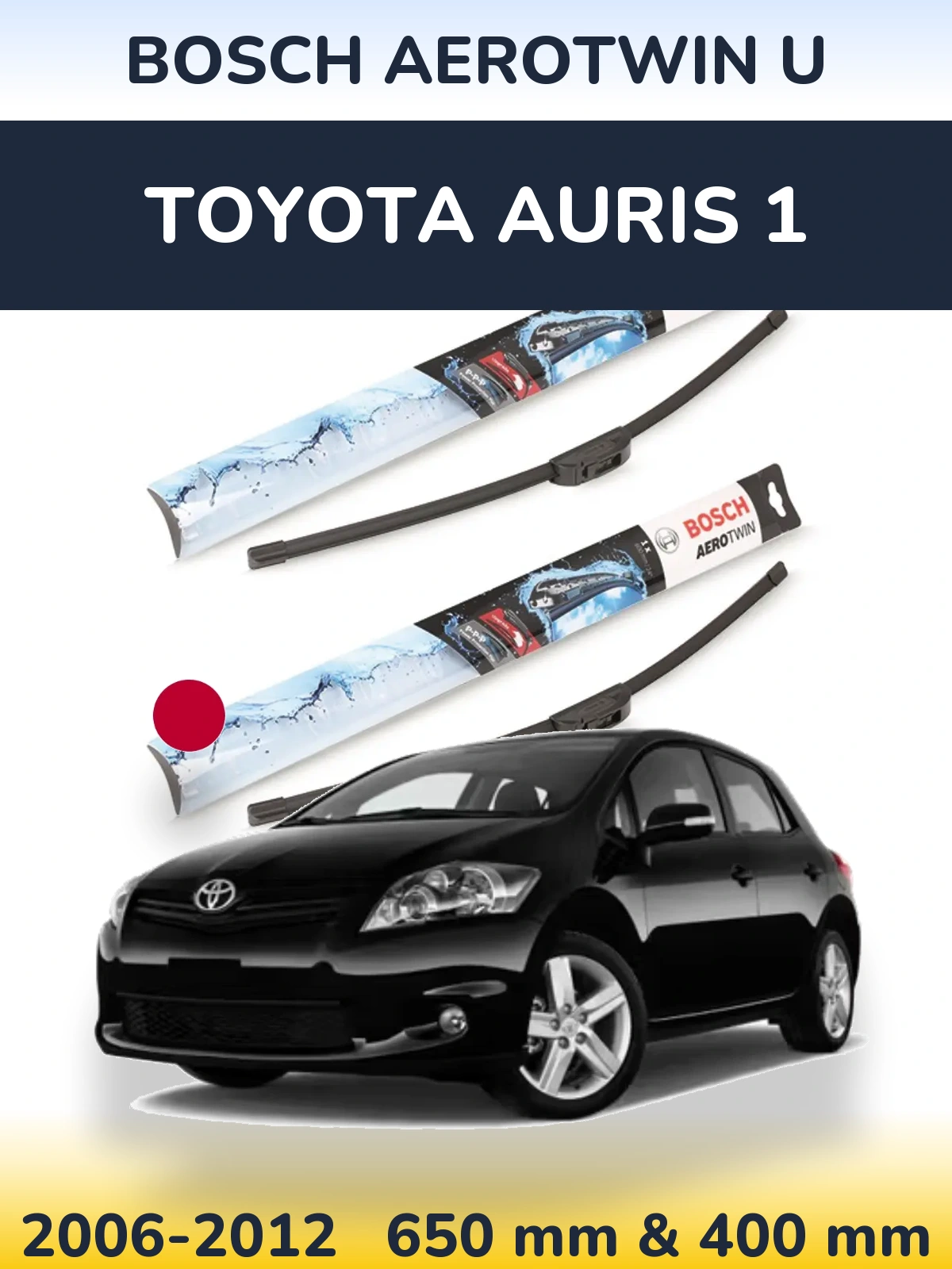 Komplet przednich wycieraczek BOSCH AeroTwin U 650 & 400 mm do Toyota Auris 1 2006-2012