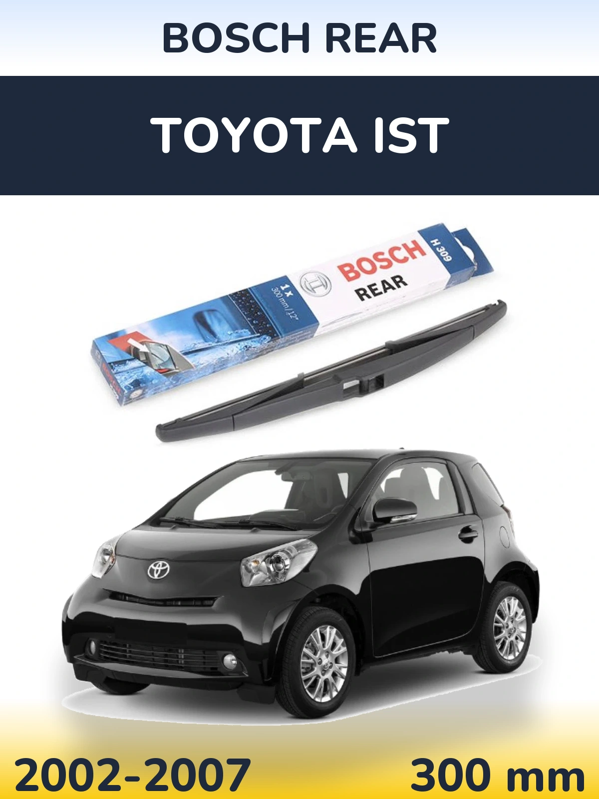 Задня щітка BOSCH Rear 300 мм для Toyota Ist 2002-2007
