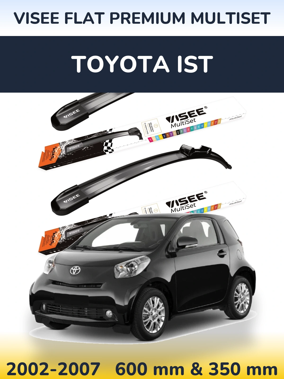 Front wiper blade set VISEE FLAT PREMIUM MultiSet 600 & 350 mm for Toyota Ist 2002-2007