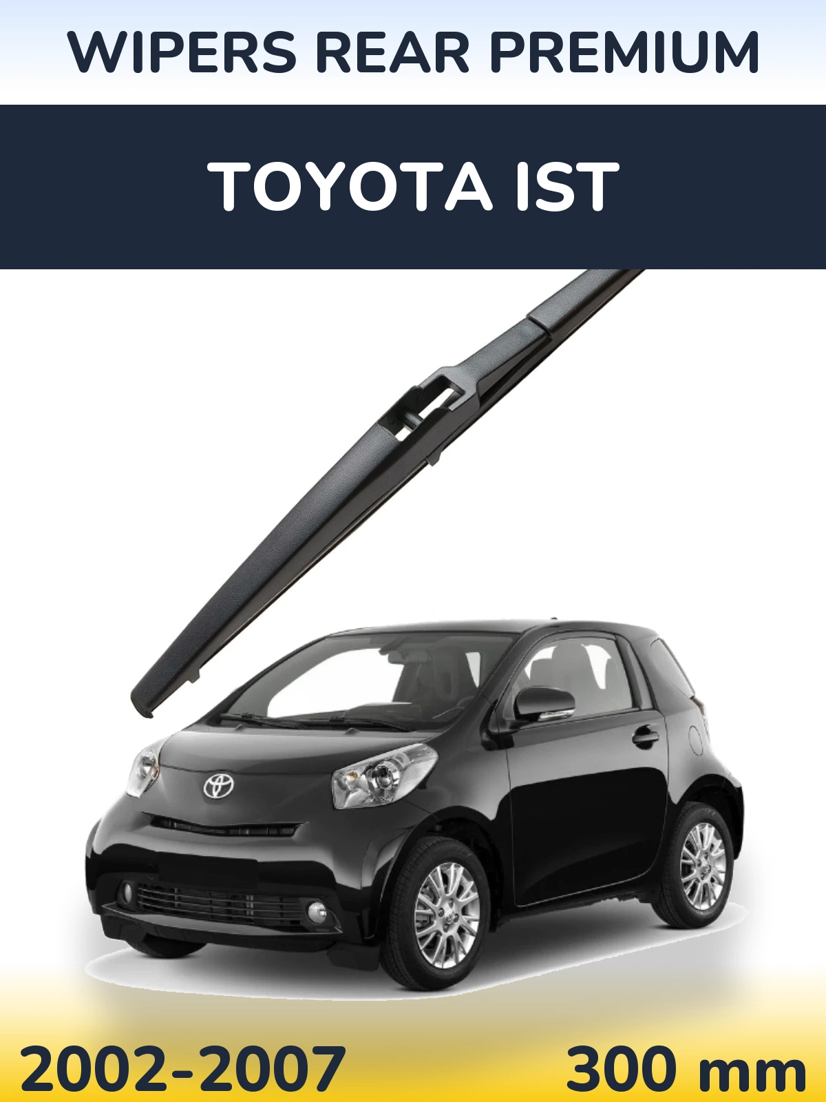 Задня щітка WIPERS REAR PREMIUM 300 мм для Toyota Ist 2002-2007