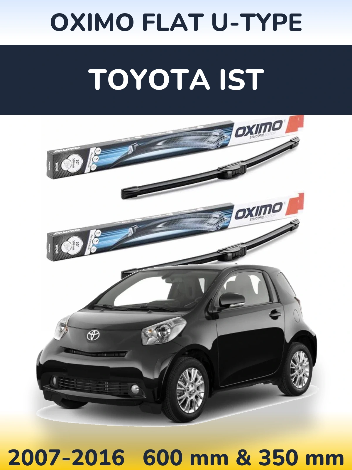 Комплект передніх щіток Oximo Flat U-type 600 & 350 мм для Toyota Ist 2007-2016