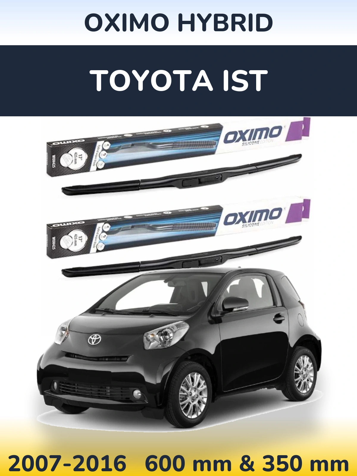 Комплект передніх щіток Oximo Hybrid 600 & 350 мм для Toyota Ist 2007-2016