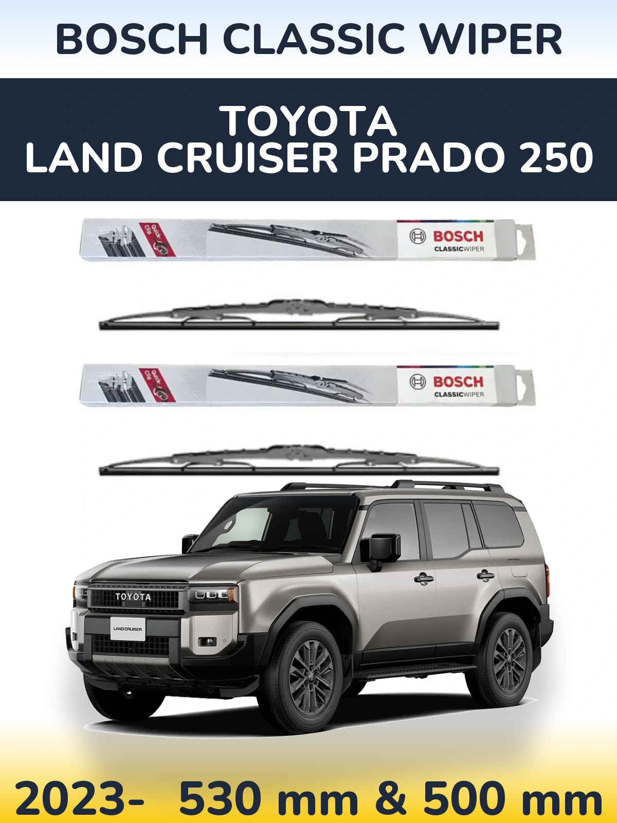 Комплект передніх щіток BOSCH Classic Wiper 530 & 500 мм для Toyota Land Cruiser Prado 250 2023-2026