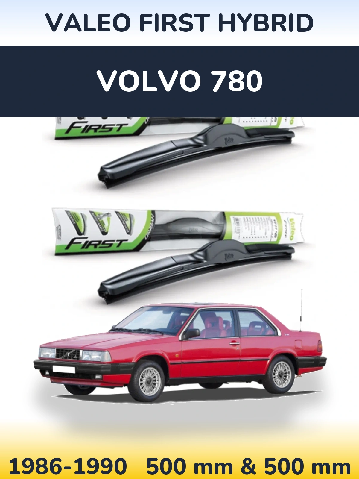 Front wiper blade set Valeo First Hybrid 500 & 500 mm for Volvo 780 1986-1990