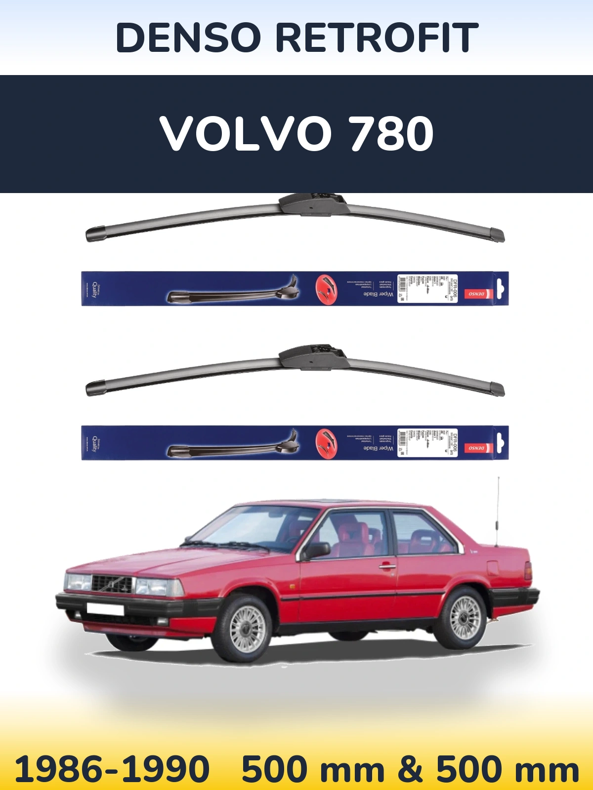 Front wiper blade set Denso Retrofit 500 & 500 mm for Volvo 780 1986-1990