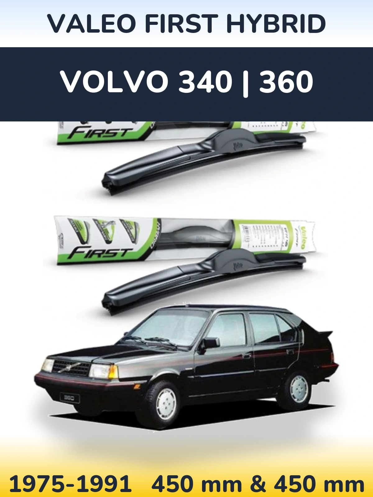 Front wiper blade set Valeo First Hybrid 450 & 450 mm for Volvo 340 | 360 1975-1991