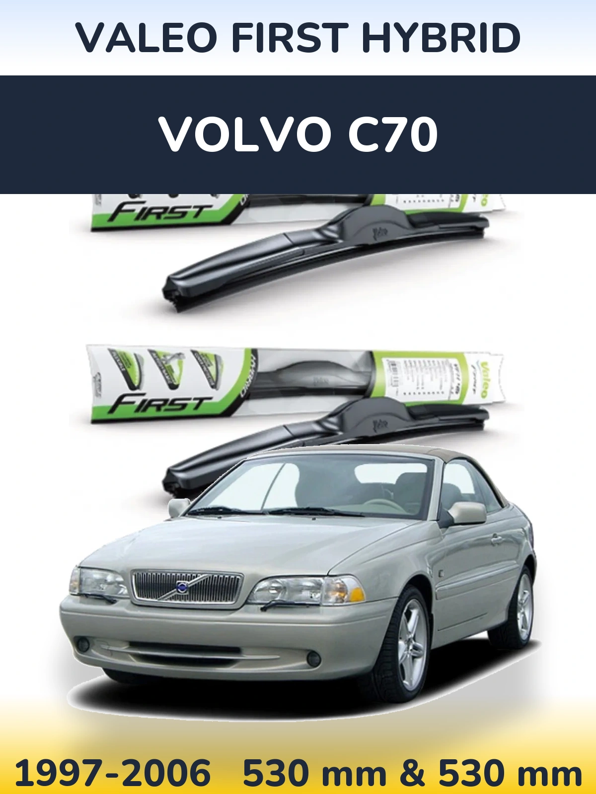 Front wiper blade set Valeo First Hybrid 530 & 530 mm for Volvo C70 1997-2006