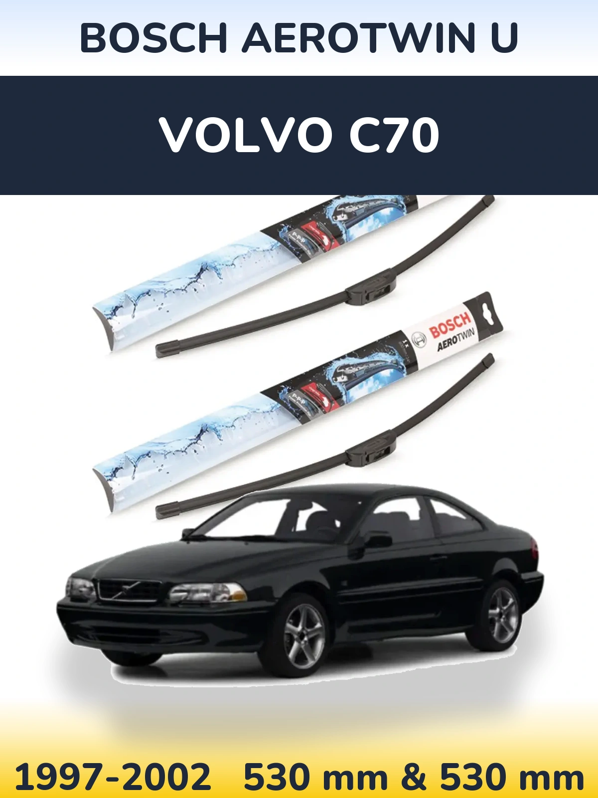 Komplet przednich wycieraczek BOSCH AeroTwin U 530 & 530 mm do Volvo C70 1997-2002