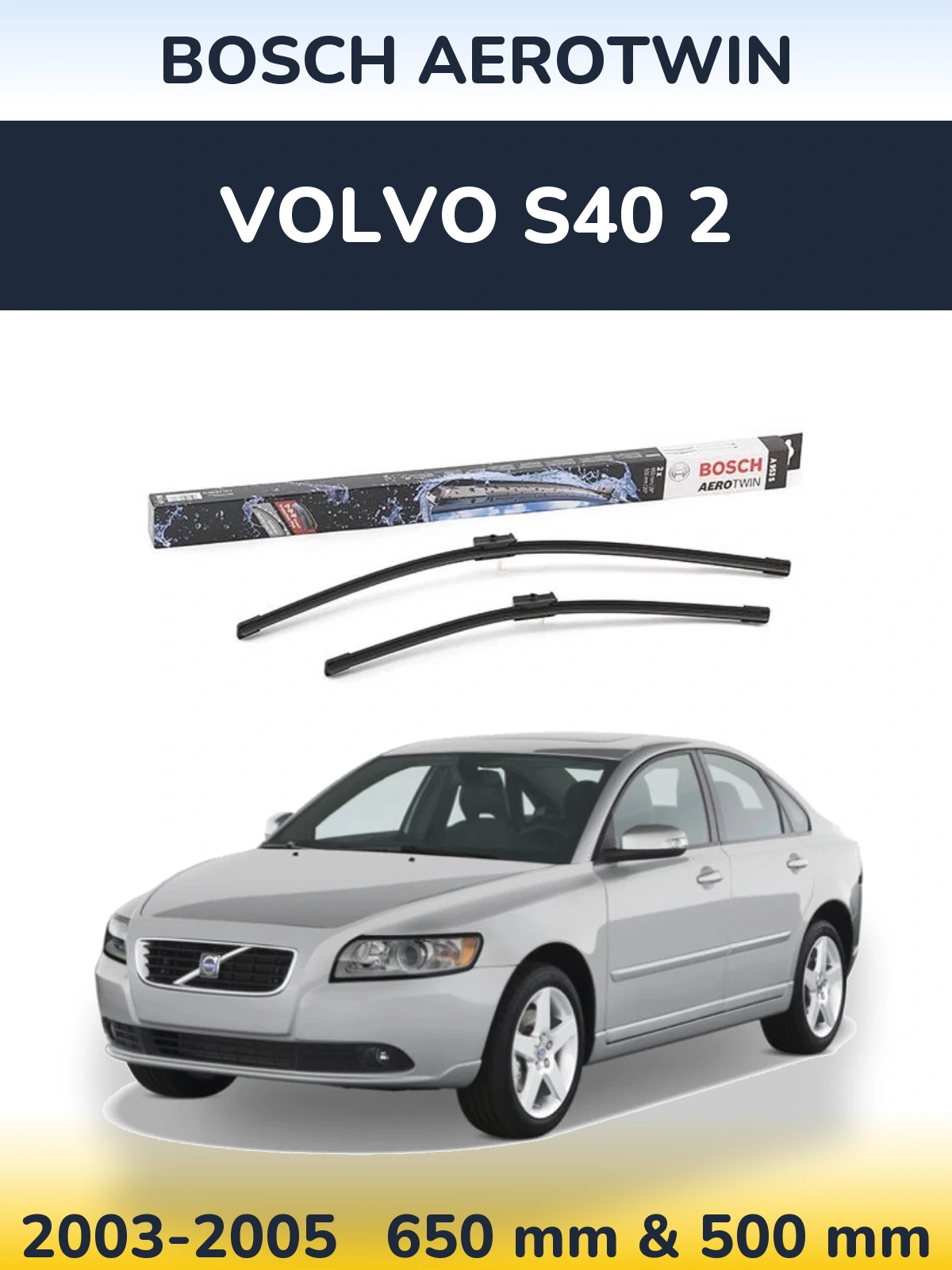 Komplet przednich wycieraczek BOSCH AeroTwin 650 & 500 mm do Volvo S40 2 2003-2005