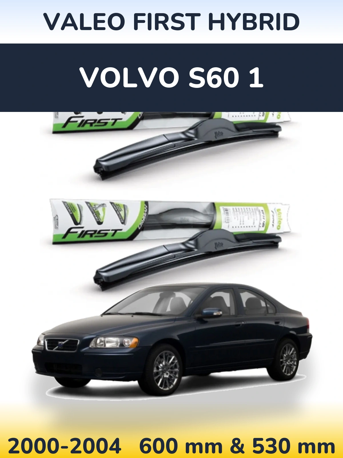 Комплект передніх щіток Valeo First Hybrid 600 & 530 мм для Volvo S60 1 2000-2004