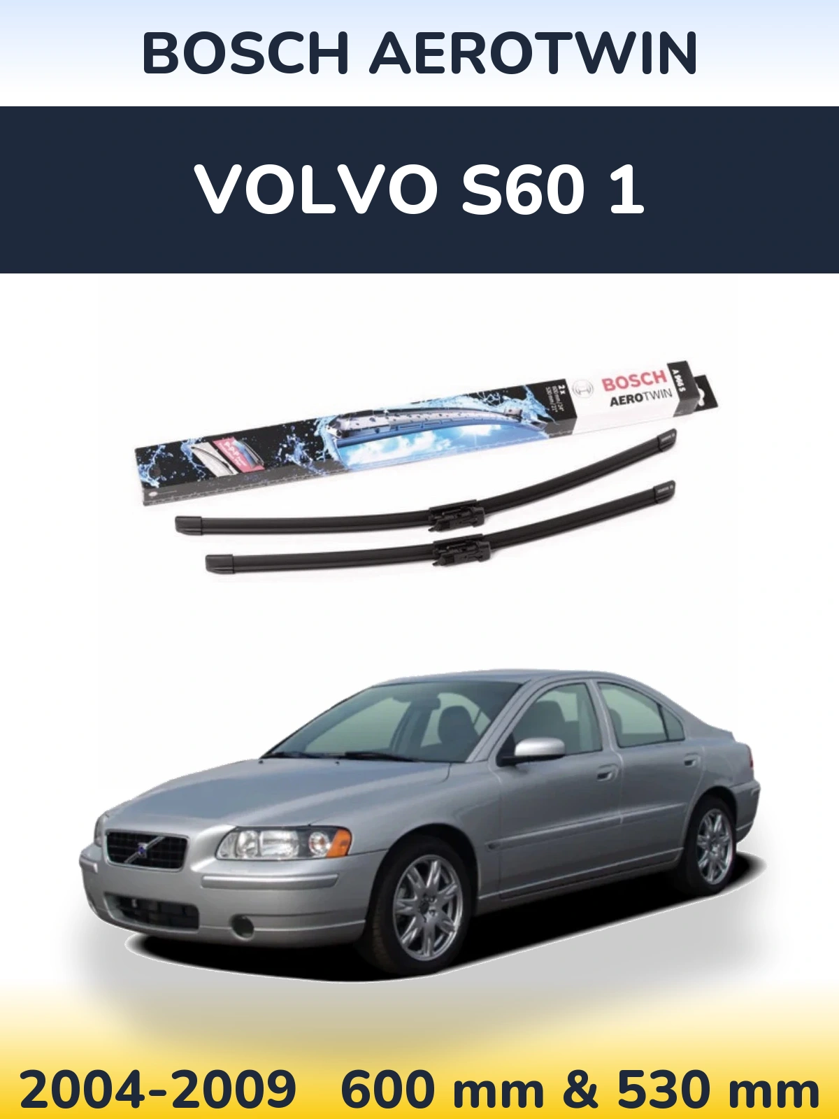 Front wiper blade set BOSCH AeroTwin 600 & 530 mm for Volvo S60 1 2004-2009