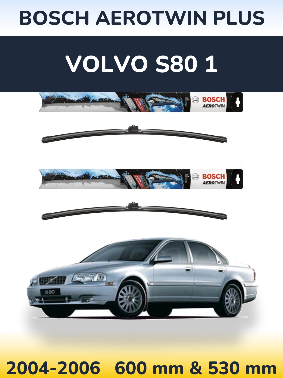 Front wiper blade set BOSCH AeroTwin Plus 600 & 530 mm for Volvo S80 1 2004-2006