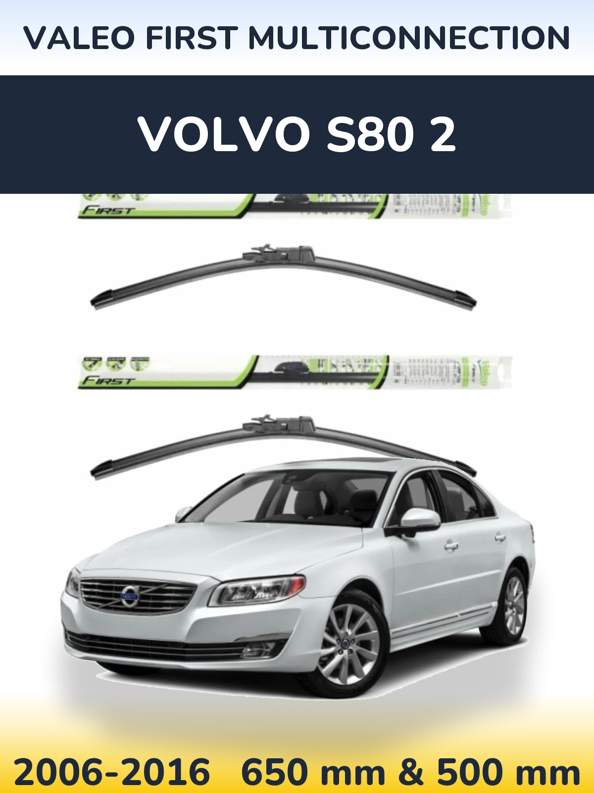 Front wiper blade set Valeo First MultiConnection 650 & 500 mm for Volvo S80 2 2006-2016