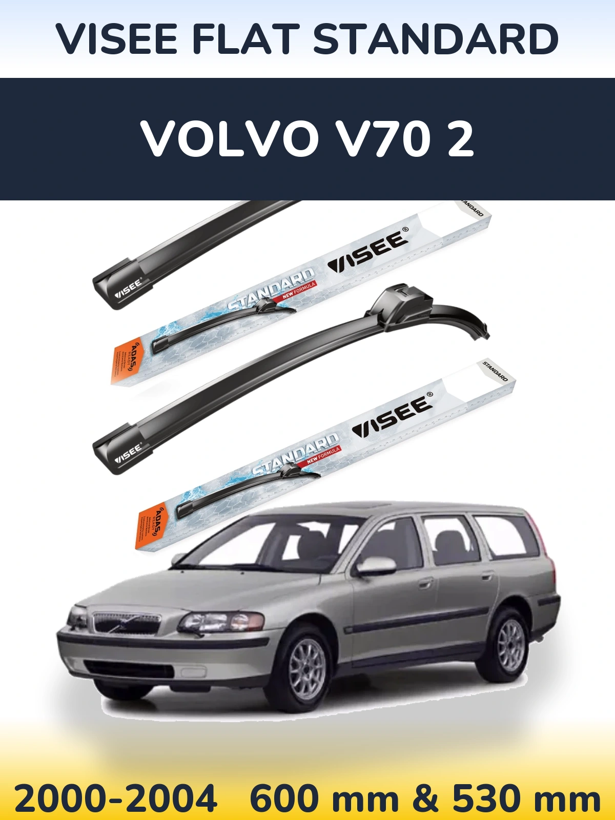 Komplet przednich wycieraczek VISEE FLAT STANDARD 600 & 530 mm do Volvo V70 2 2000-2004