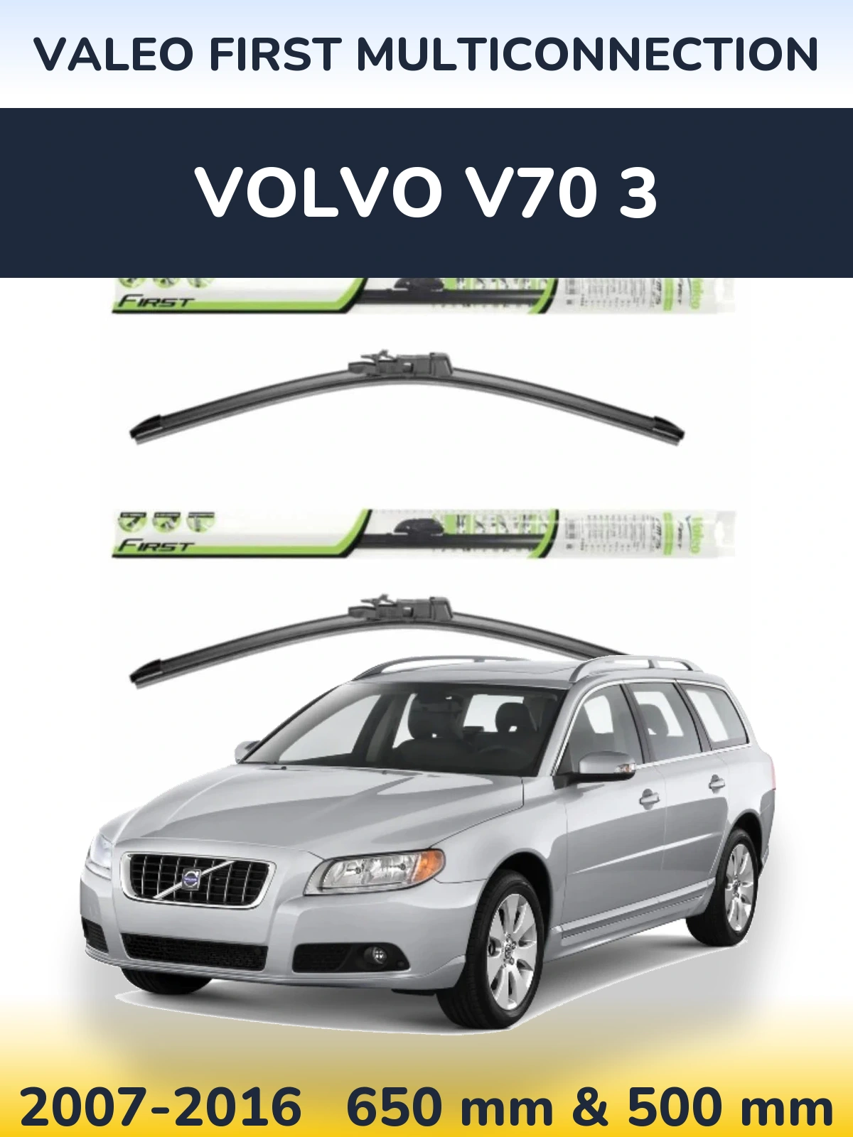 Front wiper blade set Valeo First MultiConnection 650 & 500 mm for Volvo V70 3 2007-2016