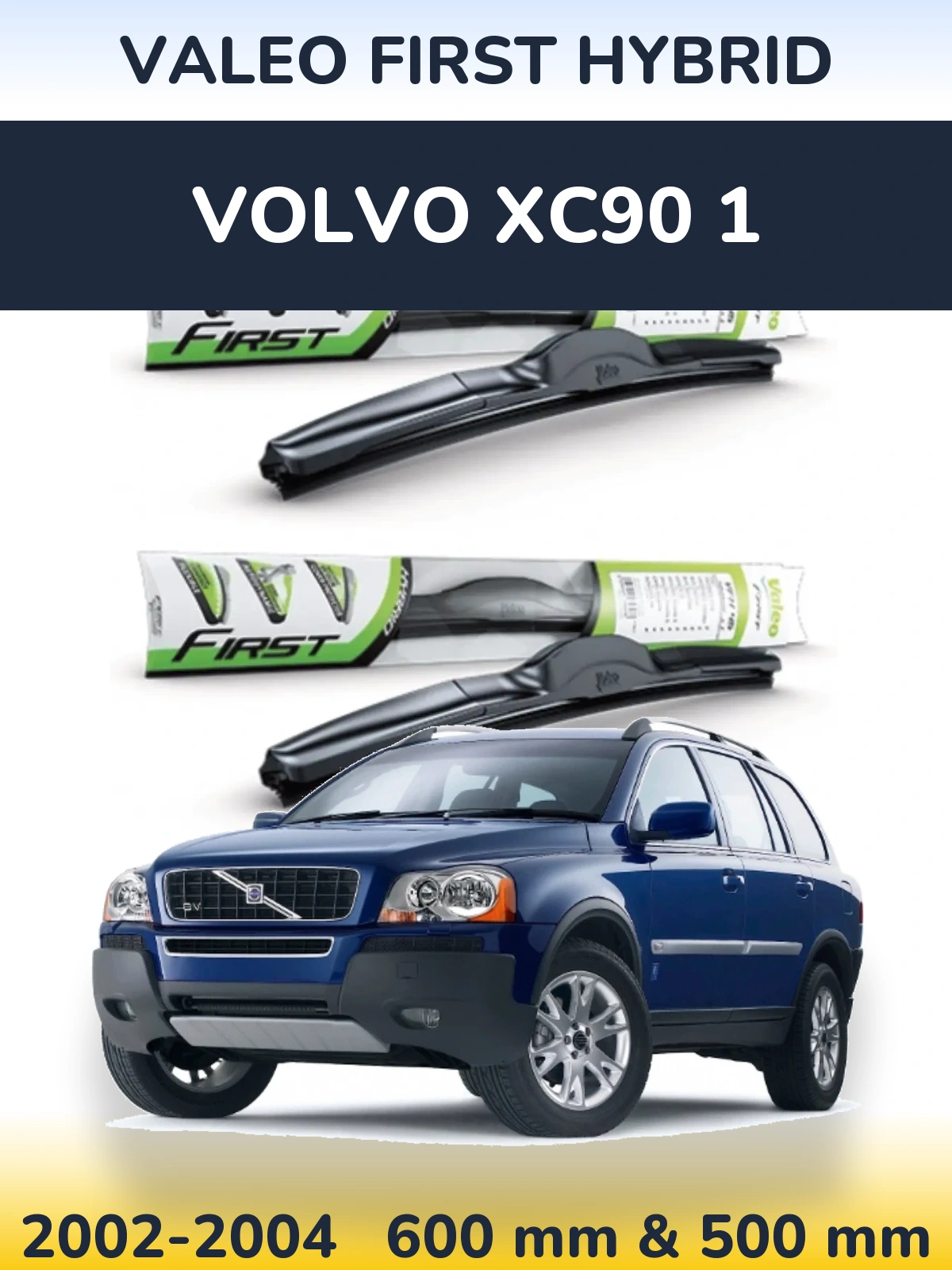 Front wiper blade set Valeo First Hybrid 600 & 500 mm for Volvo XC90 1 2002-2004