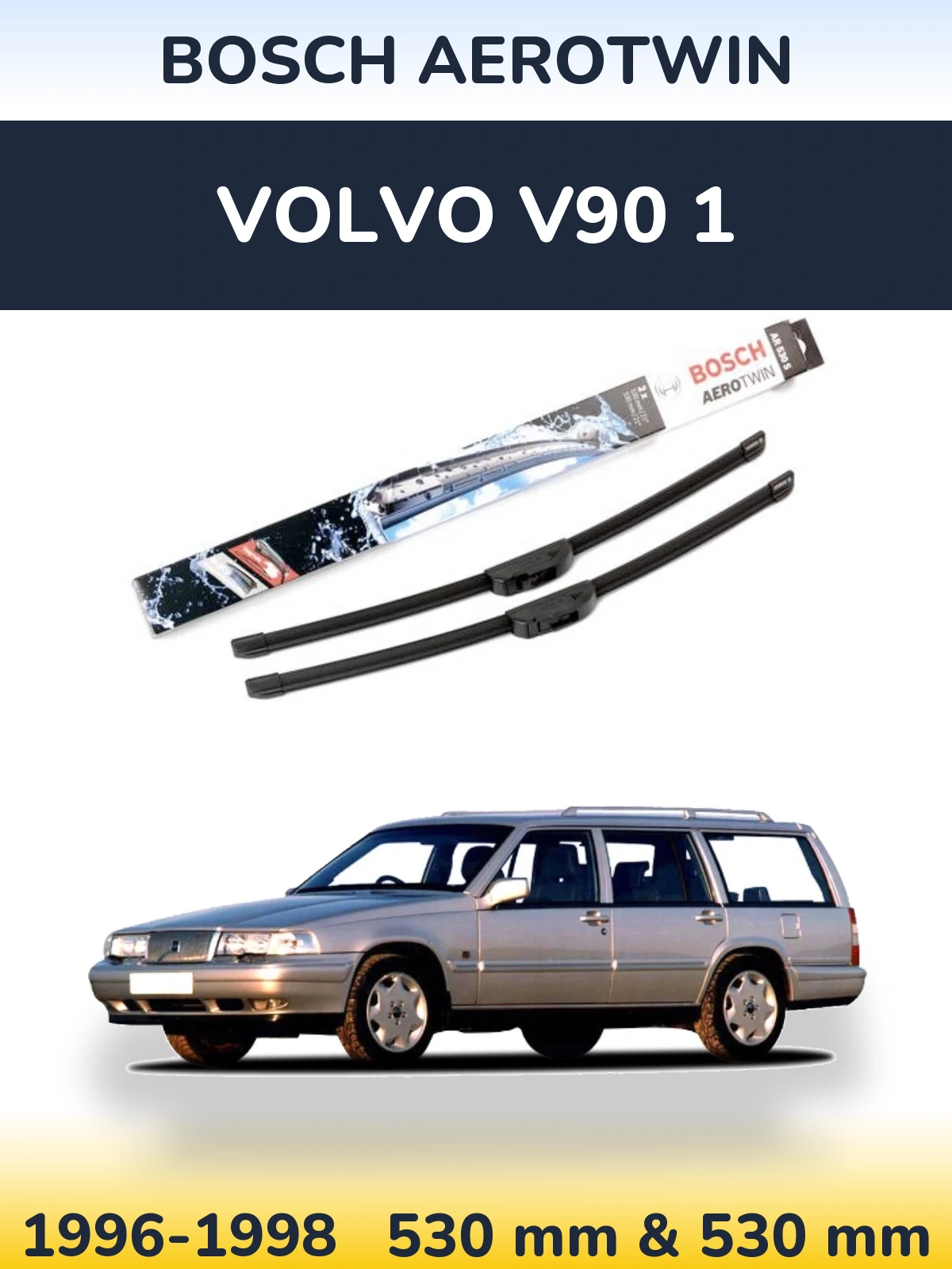 Komplet przednich wycieraczek BOSCH AeroTwin 530 & 530 mm do Volvo V90 1 1996-1998