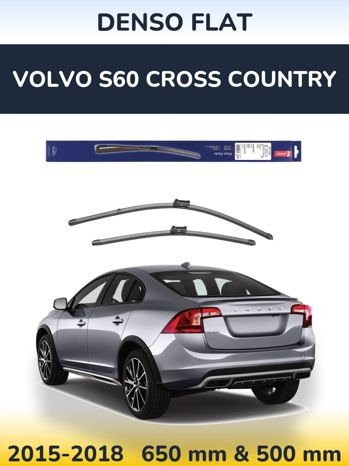 Комплект передніх щіток Denso Flat 650 & 500 мм для Volvo S60 Cross Country 2015-2018