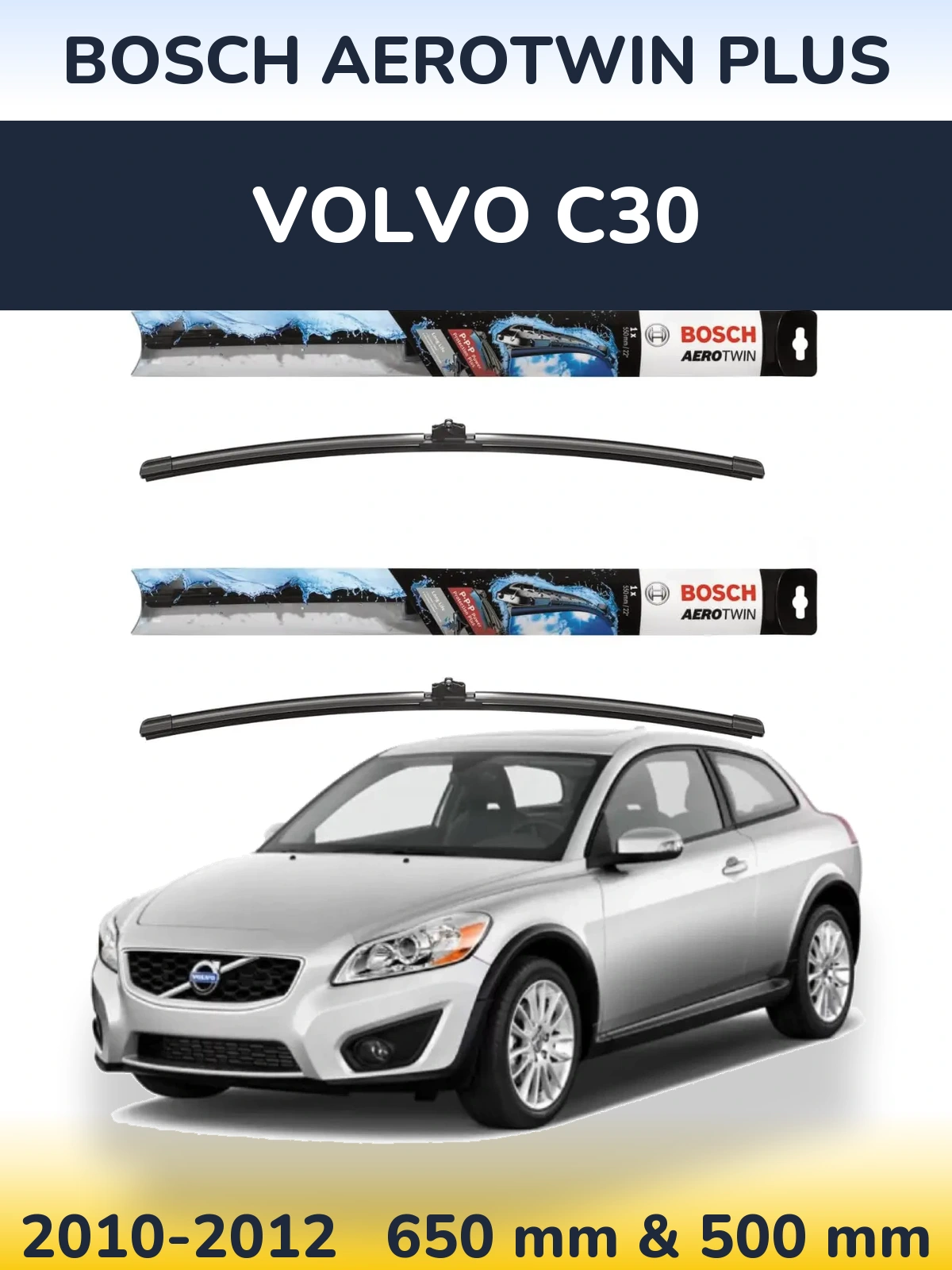 Front wiper blade set BOSCH AeroTwin Plus 650 & 500 mm for Volvo C30 2010-2012
