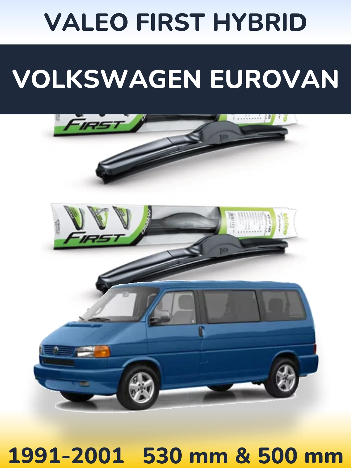 Комплект передніх щіток Valeo First Hybrid 530 & 500 мм для Volkswagen Eurovan 1991-2001