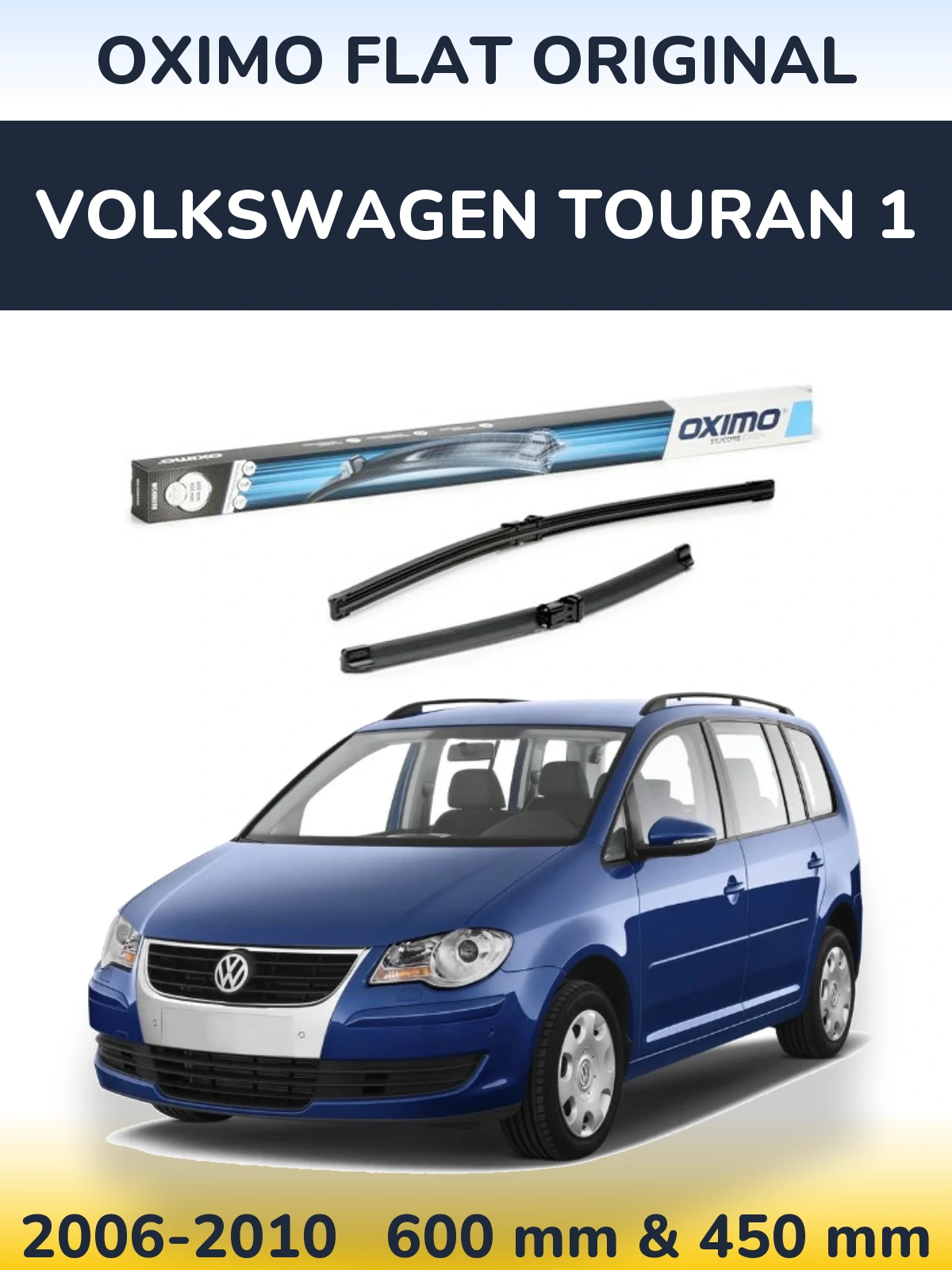Комплект передніх щіток Oximo Flat Original 600 & 450 мм для Volkswagen Touran 1 2006-2010