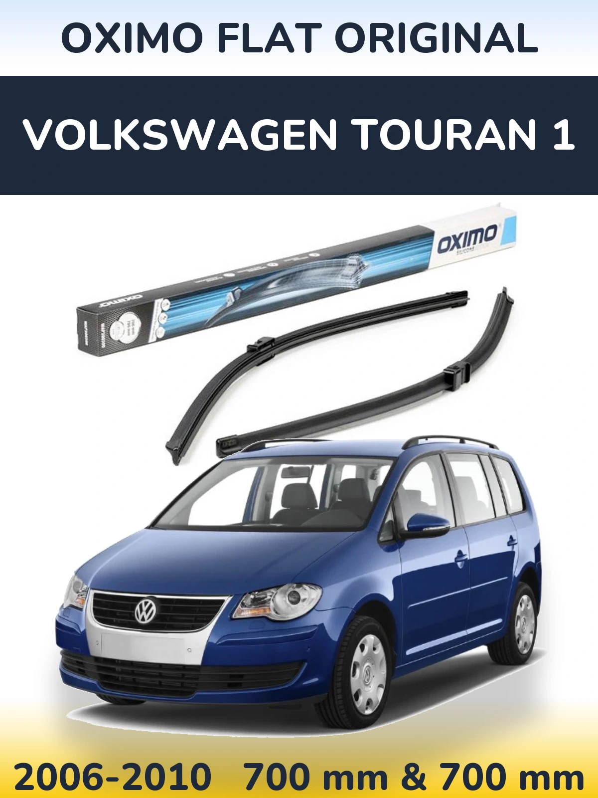 Комплект передніх щіток Oximo Flat Original 700 & 700 мм для Volkswagen Touran 1 2006-2010