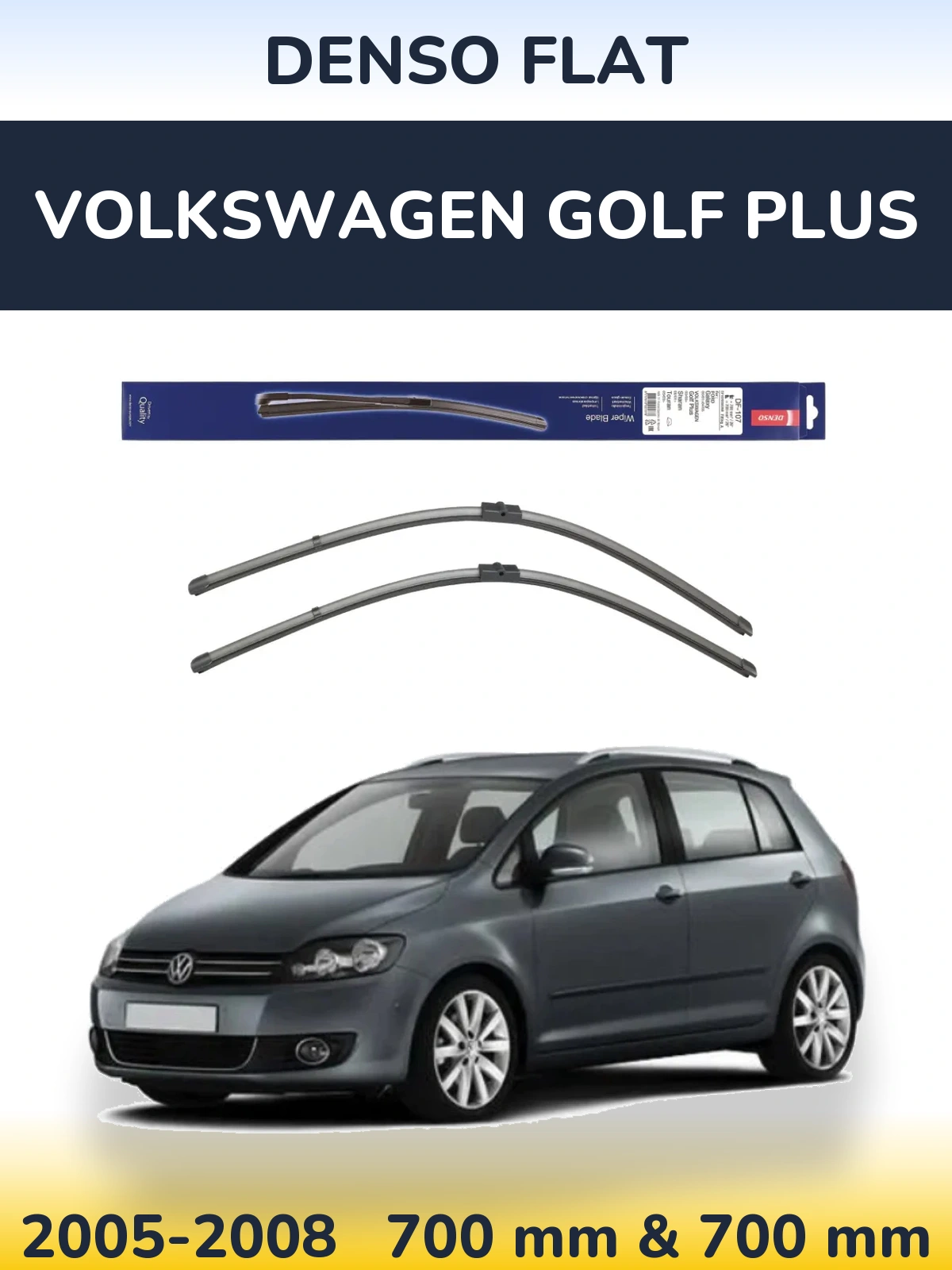 Front wiper blade set Denso Flat 700 & 700 mm for Volkswagen Golf Plus 2005-2008