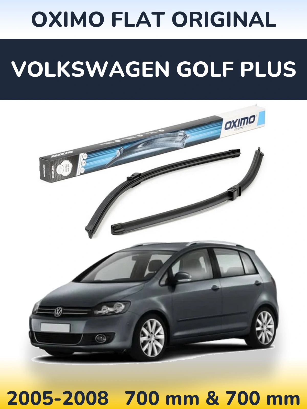 Комплект передніх щіток Oximo Flat Original 700 & 700 мм для Volkswagen Golf Plus 2005-2008