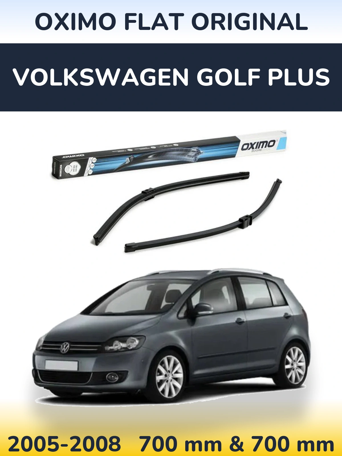 Комплект передніх щіток Oximo Flat Original 700 & 700 мм для Volkswagen Golf Plus 2005-2008
