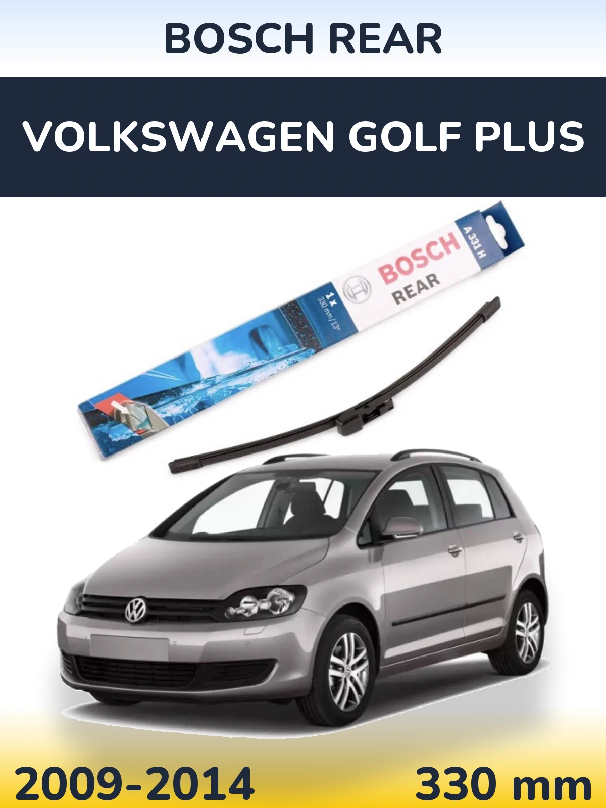 Задня щітка BOSCH Rear 330 мм для Volkswagen Golf Plus 2009-2014