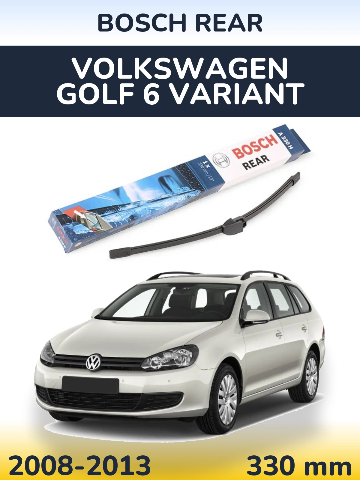 Rear wiper blade BOSCH Rear 330 mm for Volkswagen Golf 6 Variant 2008-2013