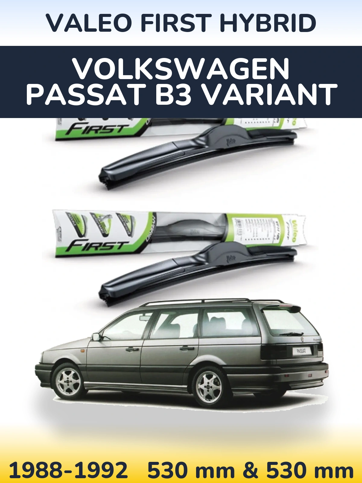 Front wiper blade set Valeo First Hybrid 530 & 530 mm for Volkswagen Passat B3 Variant 1988-1992