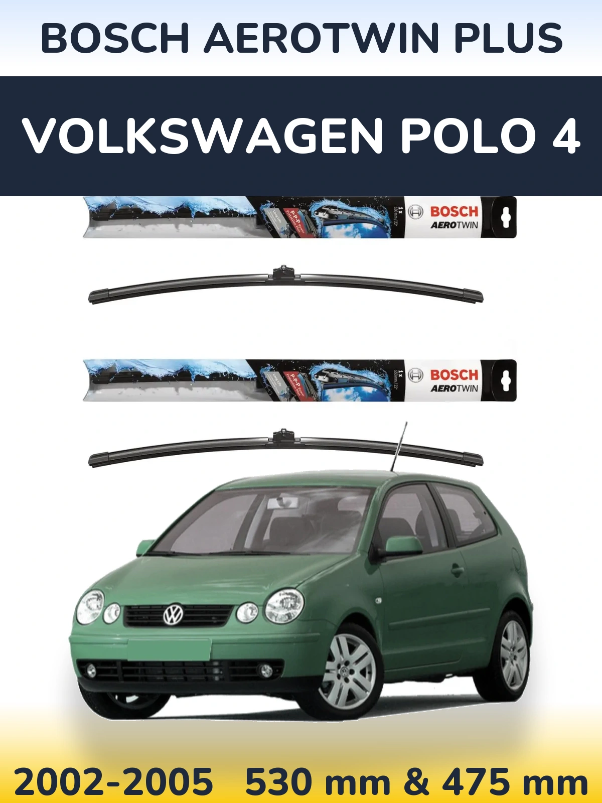 Front wiper blade set BOSCH AeroTwin Plus 530 & 475 mm for Volkswagen Polo 4 2002-2005