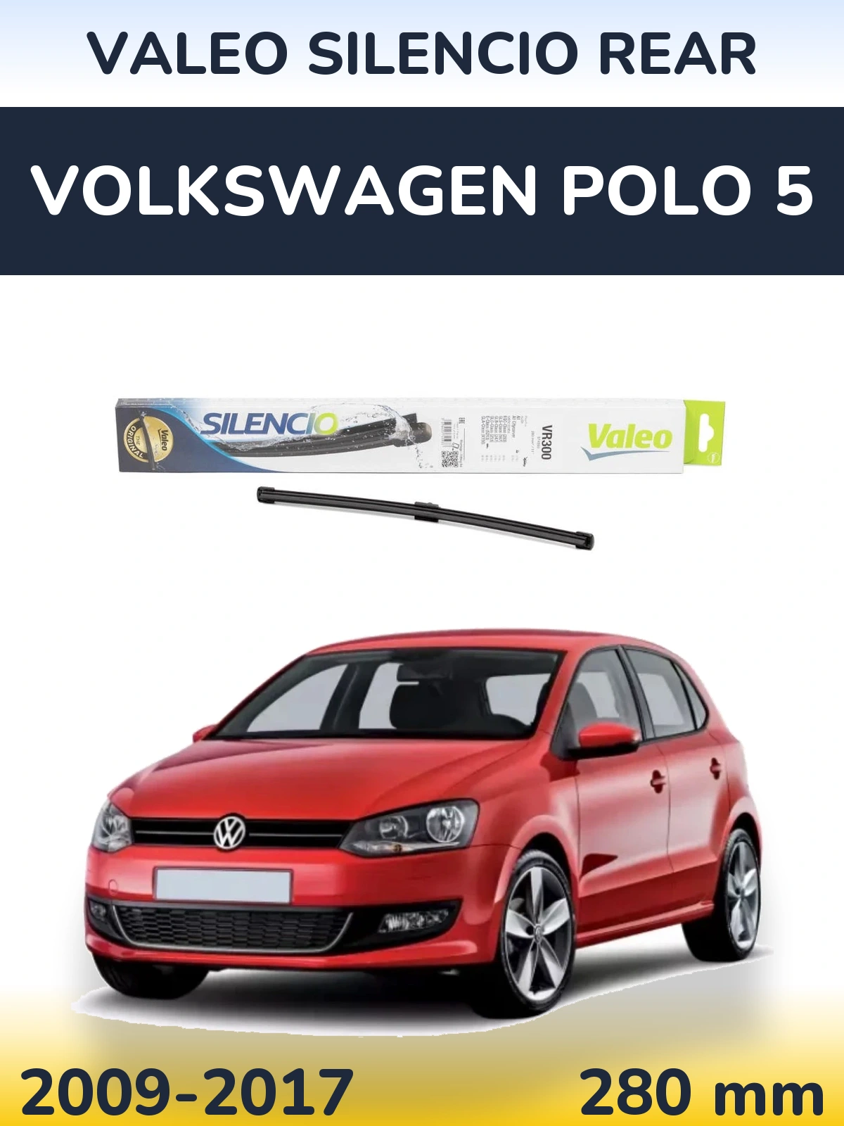 Задня щітка Valeo Silencio Rear 285 мм для Volkswagen Polo 5 2009-2017