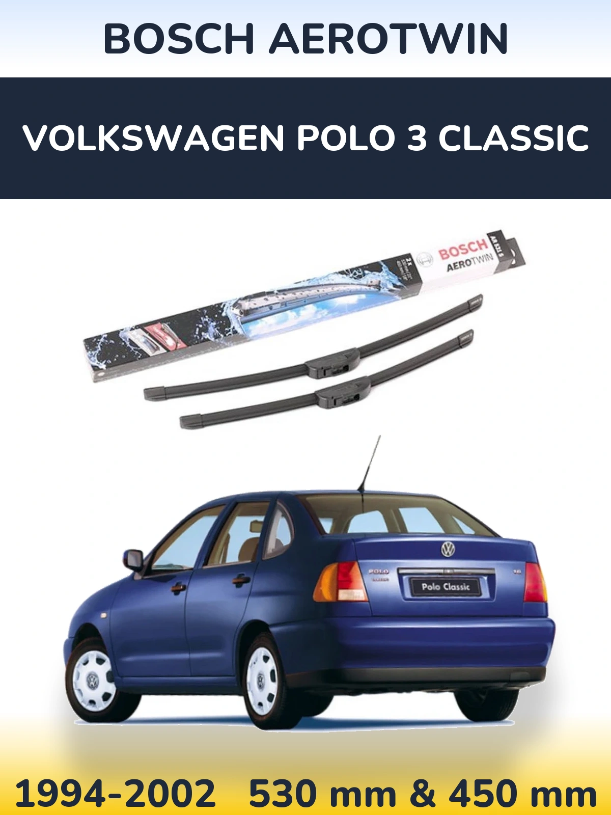 Komplet przednich wycieraczek BOSCH AeroTwin 530 & 450 mm do Volkswagen Polo 3 Classic 1994-2002