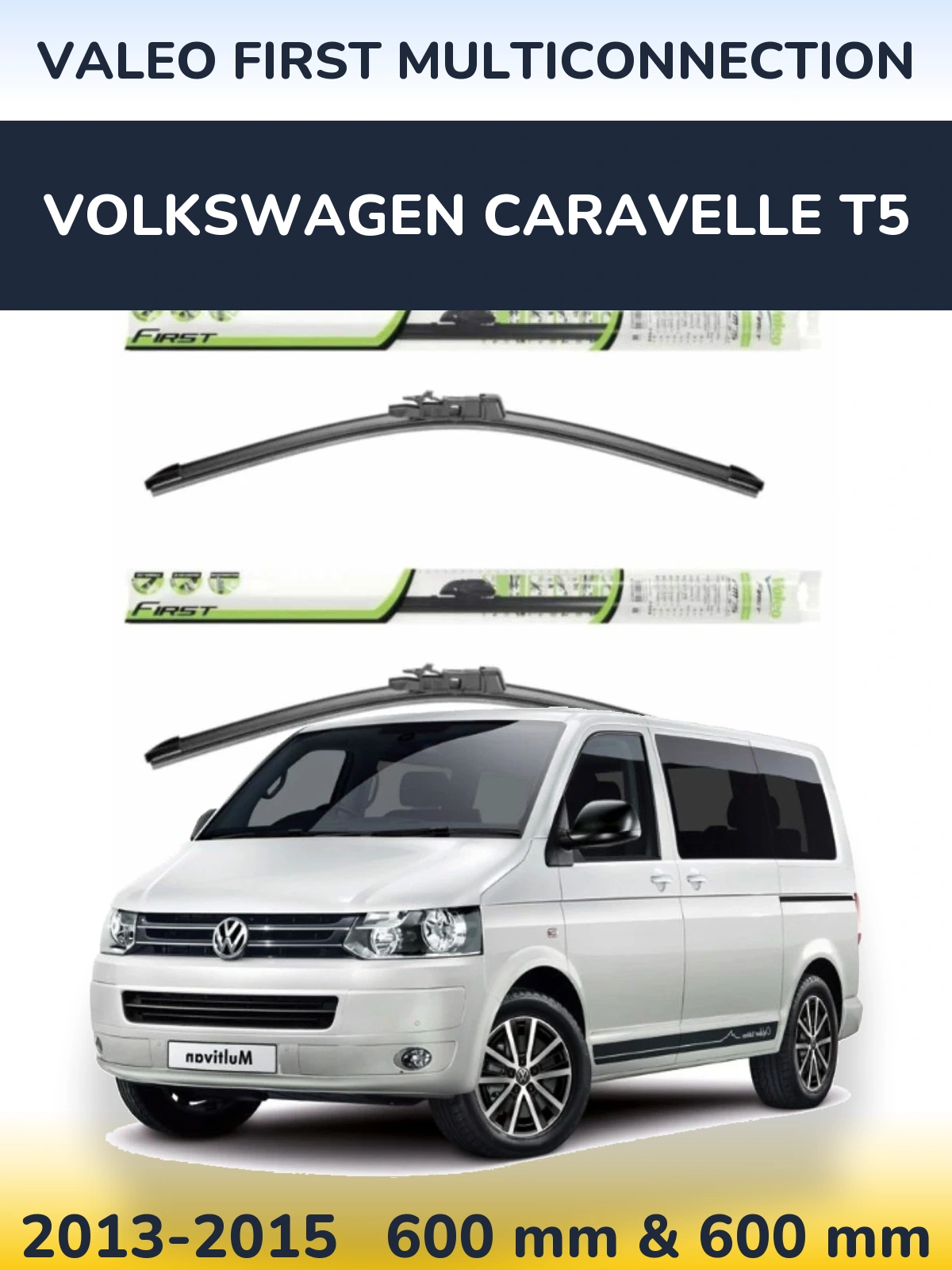 Front wiper blade set Valeo First MultiConnection 600 & 600 mm for Volkswagen Caravelle T5 2013-2015